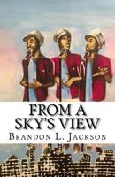 From a Sky's View 0692602224 Book Cover