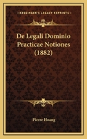 De Legali Dominio Practicae Notiones (1882) 1160401136 Book Cover