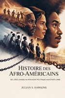 HISTOIRE DES AFRO-AMÉRICAINS: De l'esclavage au pouvoir politique aux États-Unis (French Edition) B0GF9ZF3MG Book Cover