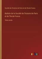 Bulletin de la Société de l'histoire de Paris et de l'Ile-de-France: 7ème année 3385003547 Book Cover