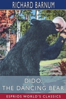 Dido, the Dancing Bear: His Many Adventures B0851LW62Z Book Cover