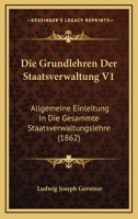 Die Grundlehren Der Staatsverwaltung V1: Allgemeine Einleitung In Die Gesammte Staatsverwaltungslehre (1862) 1168426510 Book Cover