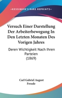 Versuch Einer Darstellung Der Arbeiterbewegung In Den Letzten Monaten Des Vorigen Jahres: Deren Wichtigkeit Nach Ihren Parteien (1869) 1160757194 Book Cover