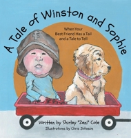 A Tale of Winston and Sophie: When Your Best Friend Has a Tail and a Tale to Tell 1664265724 Book Cover