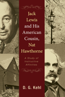 Jack Lewis and His American Cousin, Nat Hawthorne: A Study of Instructive Affinities 1610978366 Book Cover