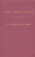 John Foster Dulles: A Reappraisal 0837176387 Book Cover