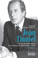 Jean Daniel: 50 ans de journalisme, de L'Express au Nouvel Observateur (French Edition) 2268056104 Book Cover