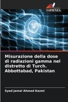 Misurazione della dose di radiazioni gamma nel distretto di Turch. Abbottabad, Pakistan (Italian Edition) 6209572057 Book Cover