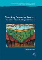 Shaping Peace in Kosovo: The Politics of Peacebuilding and Statehood 331984542X Book Cover