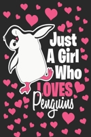 Just a Girl Who Loves Penguins Notebook: Penguin Lover 6x9 In 120 Pages Notebook - Lined Notebook Journal For Girls, Men & Women - Perfect notebook for Students, Entrepreneurs & Teachers 1699047243 Book Cover