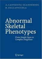 Abnormal Skeletal Phenotypes: From Simple Signs to Complex Diagnoses 3540679979 Book Cover