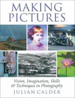Making Pictures: Vision, Imagination, Skills and Techniques in Photography 0333907620 Book Cover