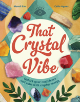 That Crystal Vibe: Unlock your confidence and calm with crystal energy 071129786X Book Cover