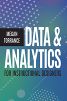 Data and Analytics for Instructional Designers 1953946445 Book Cover