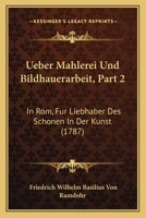 �ber Malerei und Bildhauerarbeit in Rom f�r Liebhaber des Sch�nen in der Kunst 1166315843 Book Cover