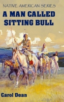 A Man Called Sitting Bull - Colour Version (Native American Series B08LNBWK5G Book Cover