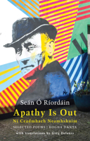 Apathy Is Out: Selected Poems : N? Ceadmhach Neamhshuim: Rogha D?nta 1780375360 Book Cover