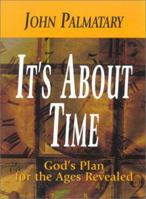 It's About Time: God's Plan for the Ages Revealed 0971109400 Book Cover