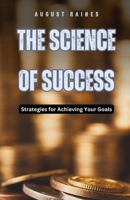 The Science of Success: Strategies for Achieving Your Goals B0DFQXRL8N Book Cover