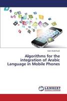 Algorithms for the integration of Arabic Language in Mobile Phones 3659384887 Book Cover