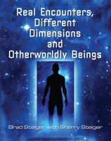 Real Encounters, Different Dimensions and Otherworldy Beings 1578594553 Book Cover