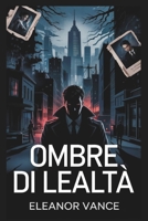 Ombre di lealtà (Italian Edition) B0F4MGMV9Y Book Cover
