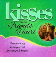 Kisses from a Friend's Heart: Heartwarming Messages that Encourage and Inspire 1416558578 Book Cover