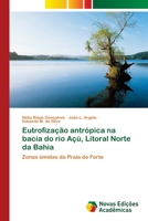 Eutrofização antrópica na bacia do rio Açú, Litoral Norte da Bahia 6202045108 Book Cover
