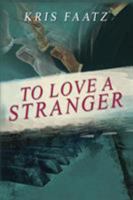 To Love A Stranger 1988279194 Book Cover
