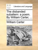 The Disbanded Subaltern: A Poem (1780) 1170384846 Book Cover