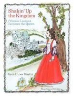 Shakin' Up the Kingdom: Princess Lucinda Becomes the Queen 1449749224 Book Cover