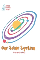 Our Solar System: A Journey Through Our Cosmic Neighborhood (Simple Science Series - English) B0F4WDNBRH Book Cover