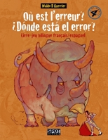 Où est l’erreur? N°4 ¿Dónde está el error? N°4: Livre-jeu bilingue français/espagnol pour les enfants à partir de 10 ans. Libro-juego bilingüe ... niños a partir de 10 años 1730919758 Book Cover