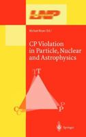 CP Violation in Particle, Nuclear, and Astrophysics (Lecture Notes in Physics) 3540437053 Book Cover