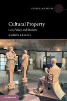 Cultural Property: Law, Policy, and Markets (Global Law Series) 1009449389 Book Cover