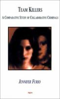 Team Killers: A Comparative Study of Collaborative Criminals 1892941635 Book Cover