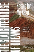 The Slaughterhouse of Dreams: Kasala for My Kaku 1646054113 Book Cover