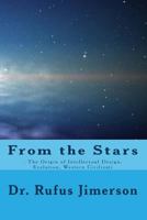 From the Stars: : The Origin of Intellectual Design, Evolution, Western Civilizati 1482749262 Book Cover