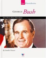 George Bush: The Forty-First President (Our Presidents) 1503844323 Book Cover