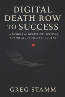 Digital Death Row To Success B0FVW7TXG6 Book Cover