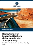 Bedeutung von innerstädtischem Grünraum in der Stadtplanung: Eine Fallstudie über Kathmandu Metropolitan City, Nepal 6202965290 Book Cover