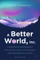 A Better World, Inc: Corporate Governance for an Inclusive, Sustainable, and Prosperous Future 3031315529 Book Cover