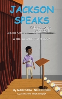Jackson Speaks: And His Plan to Win the Competition and Definitely Not Fall Flat on His Face! 1665564466 Book Cover