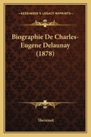 Biographie De Charles-Eugene Delaunay (1878) 1160046816 Book Cover