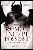 Mon démon incube possessif (French Edition) B0HGMDY3GJ Book Cover