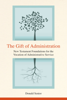 The Gift of Administration: New Testament Foundations for the Vocation of Administrative Service 0814647162 Book Cover