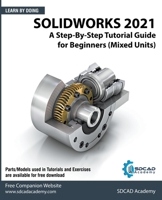 SOLIDWORKS 2021: A Step-By-Step Tutorial Guide for Beginners B08TQHSD49 Book Cover