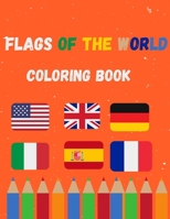 Flags of the world coloring book: A great book for playing and learning about Alphabet Countries Flags(Cute Coloring Books) B08PJM9NG7 Book Cover