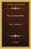 Mr. Conservative: Barry Goldwater B0006AXSPI Book Cover