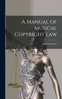 A Manual of Musical Copyright Law. for the Use of Music-Publishers and Artists, and of the Legal Profession 1240123027 Book Cover